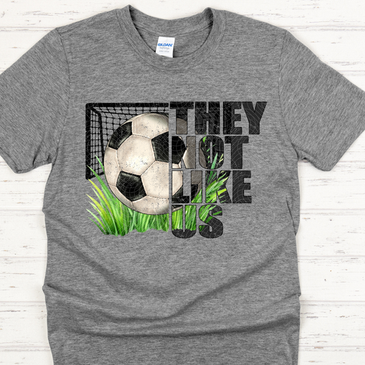 THEY NOT LIKE US SOCCER DISTRESSED - DTF TRANSFER