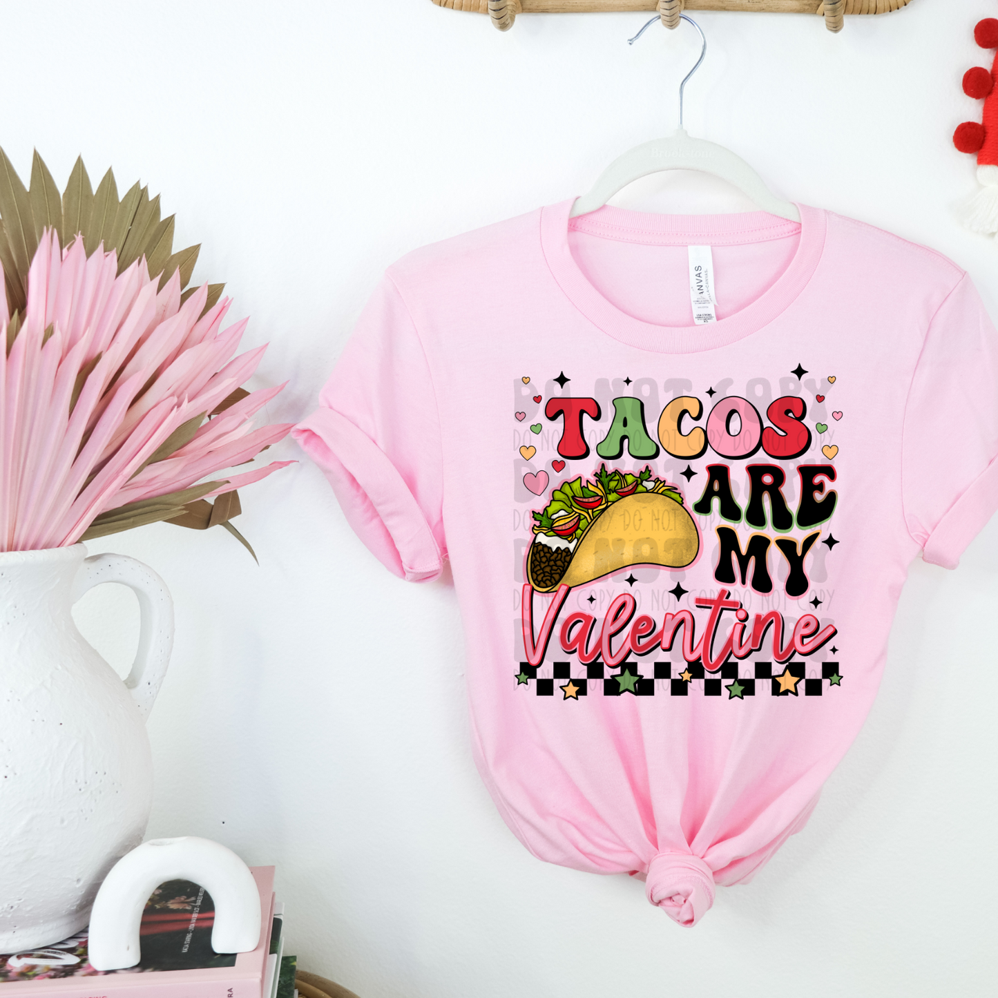 TACOS ARE MY VALENTINE - DTF TRANSFER