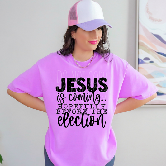 JESUS IS COMING, HOPEFULLY BEFORE THE ELECTION - DTF TRANSFER