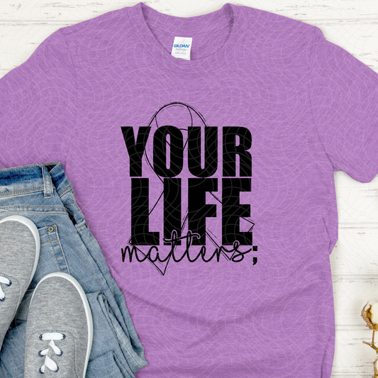 YOUR LIFE MATTERS - DTF TRANSFER