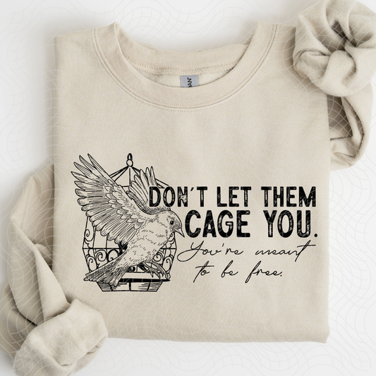 DON'T LET THEM CAGE YOU - DTF TRANSFER