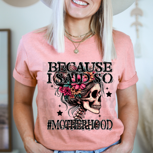 BECAUSE I SAID SO MOTHERHOOD - DTF TRANSFER