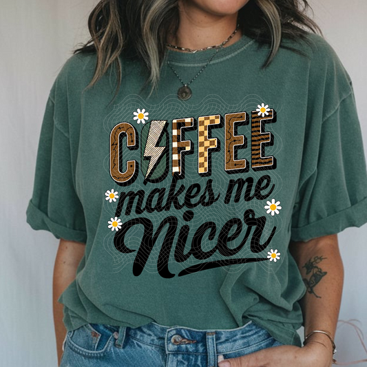 COFFEE MAKES ME NICER - DTF TRANSFER