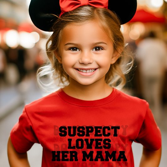 SUSPECT LOVES HER MAMA, BLK - DTF TRANSFER