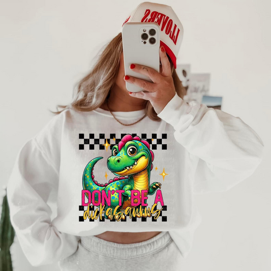 DON'T BE A DICKASAURUS - DTF TRANSFER