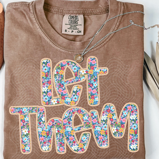 LET THEM FLORAL - DTF TRANSFER