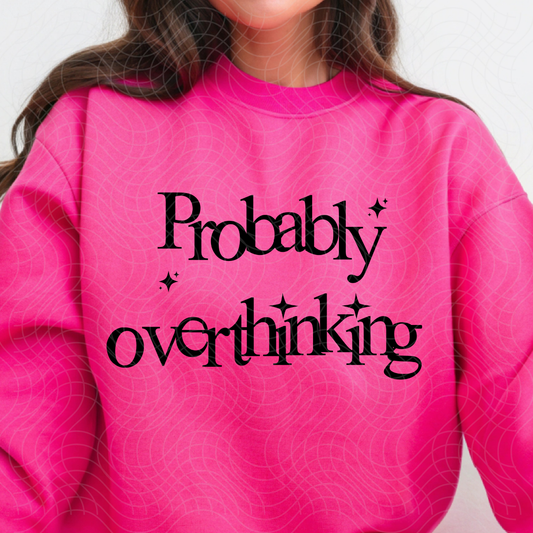 PROBABLY OVERTHINKING - DTF TRANSFER