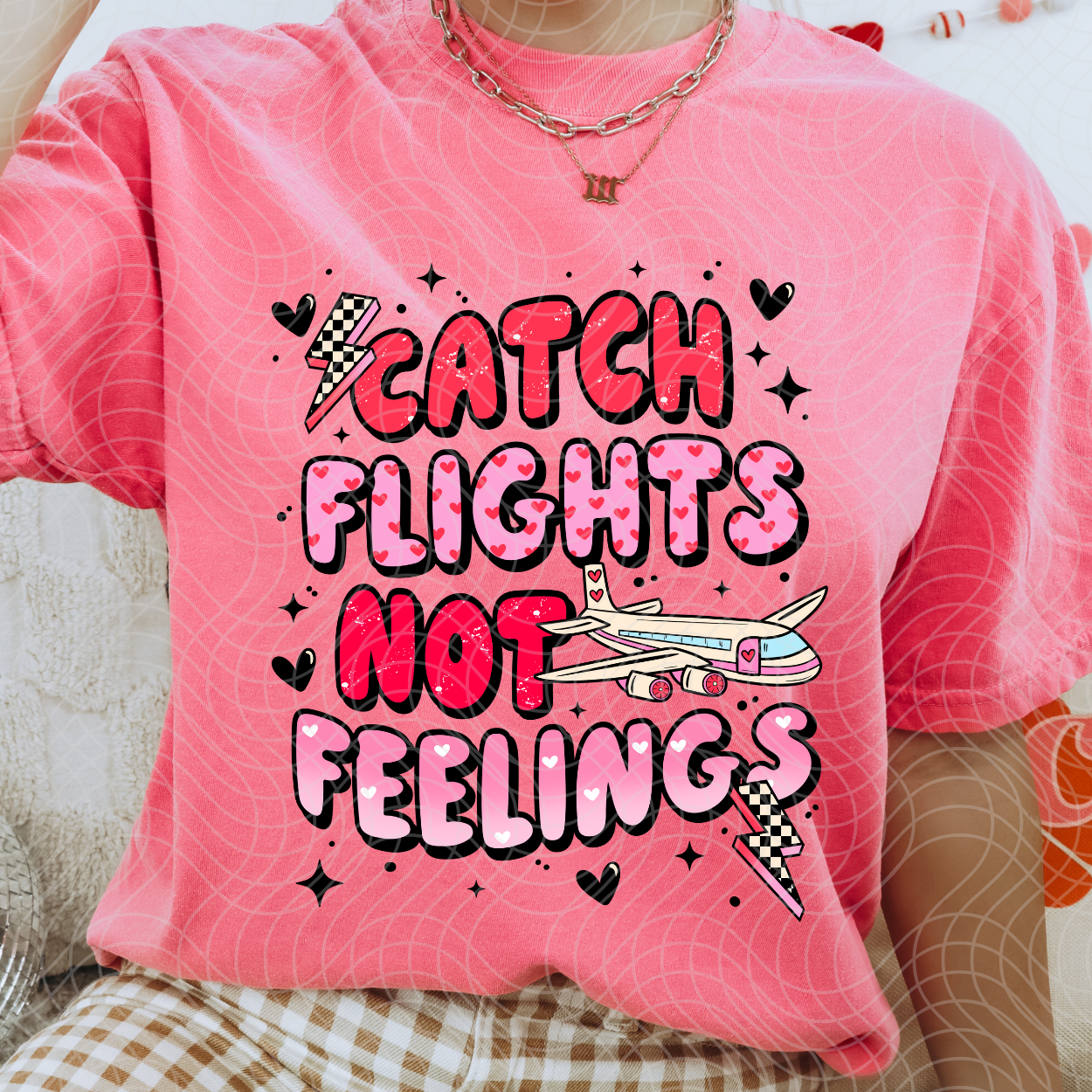 CATCH FLIGHTS NOT FEELINGS - DTF TRANSFER
