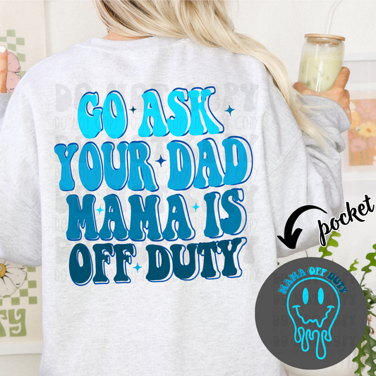 GO ASK YOUR DAD BLUE W/POCKET - DTF TRANSFER