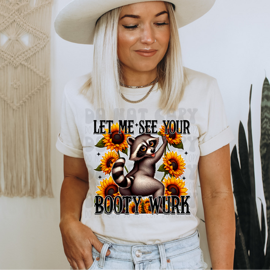 LET ME SEE YOUR BOOTY WURK - DTF TRANSFER