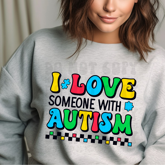 I LOVE SOMEONE WITH AUTISM - DTF TRANSFER