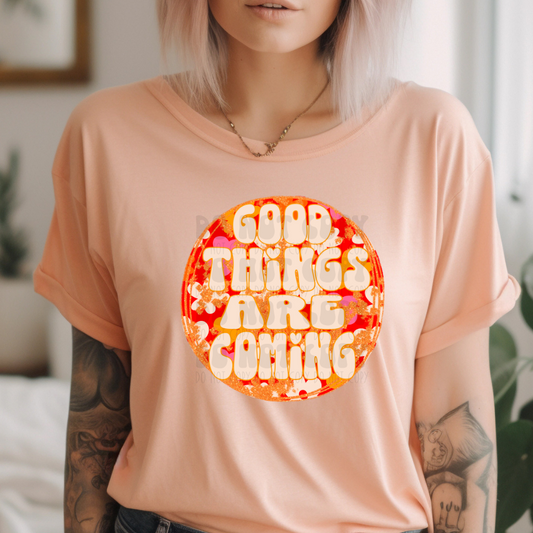 GOOD THINGS ARE COMING - DTF TRANSFER