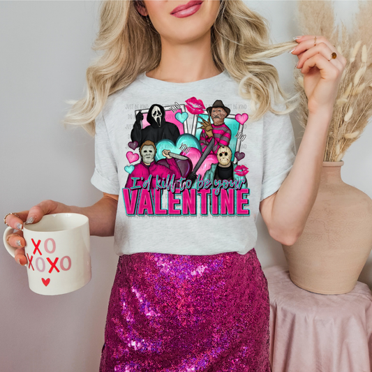 ID KILL TO BE YOUR VALENTINE - DTF TRANSFER