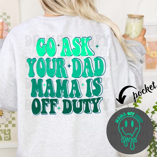 GO ASK YOUR DAD GREEN W/POCKET - DTF TRANSFER