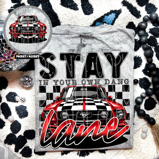 STAY IN YOUR OWN DANG LANE W/POCKET - DTF TRANSFER