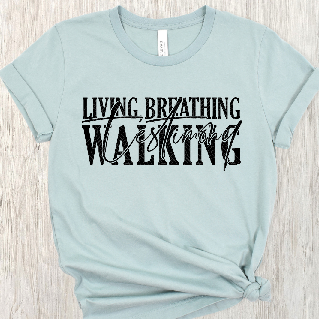 LIVING BREATHING WALKING TESTIMONY BLK - DTF TRANSFER