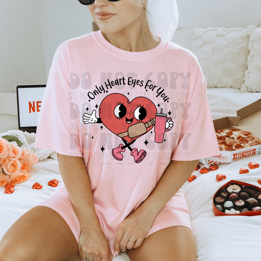 ONLY HEART EYES FOR YOU - DTF TRANSFER