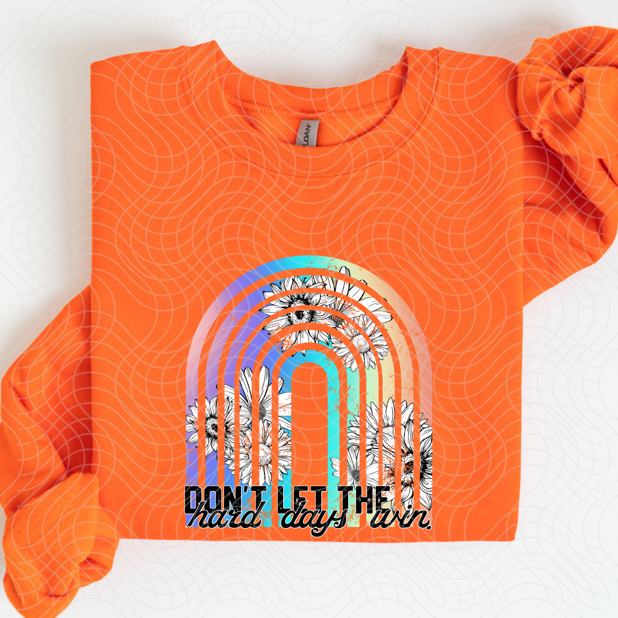 DON'T LET THE HARD DAYS WIN - DTF TRANSFER