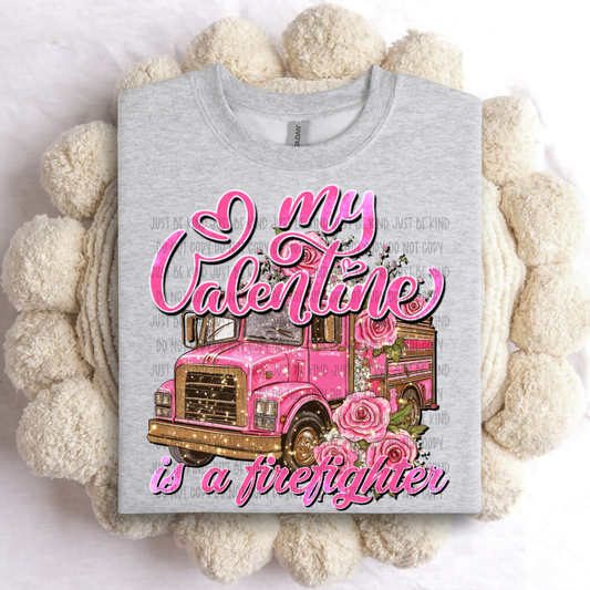 MY VALENTINE IS A FIREFIGHTER - DTF TRANSFER