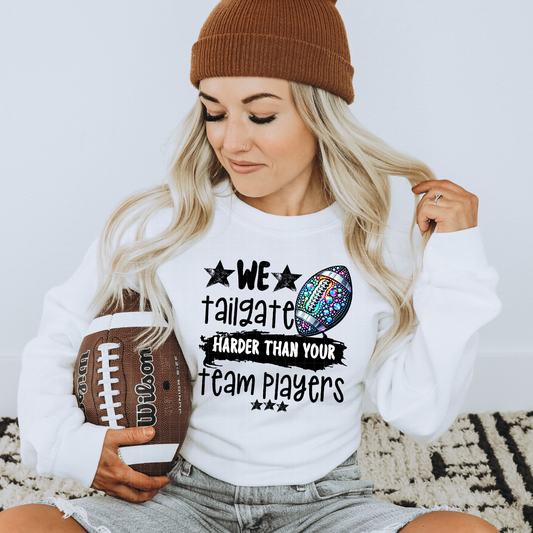 TAILGATE HARDER THAN TEAM PLAYERS - DTF TRANSFER