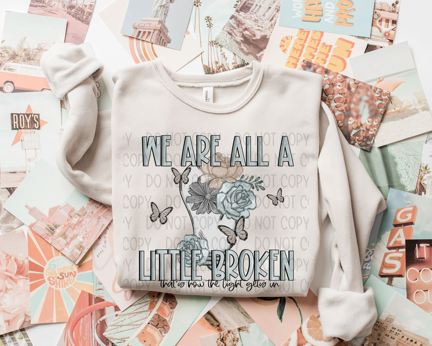 WE ARE ALL A LITTLE BROKEN - DTF TRANSFER