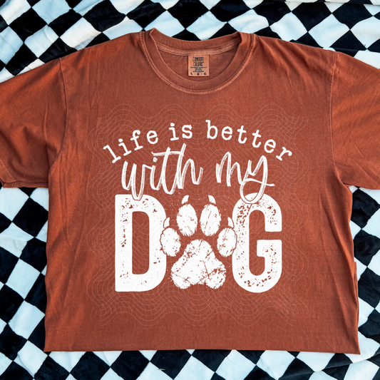 LIFE BETTER WITH MY DOG WHT - DTF TRANSFER