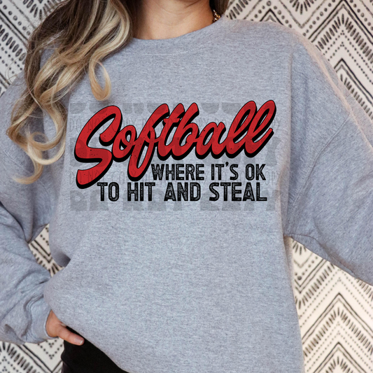 SOFTBALL WHERE ITS OK TO HIT AND STEAL - DTF TRANSFER
