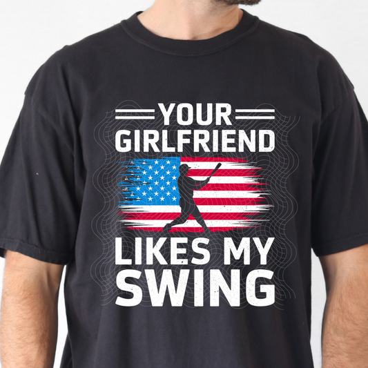 GIRLFRIEND LIKES MY SWING - DTF TRANSFER