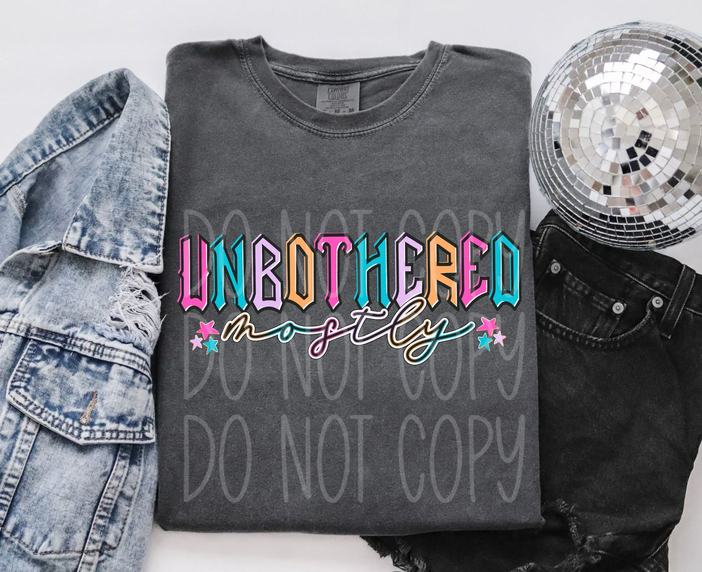 UNBOTHERED MOSTLY - DTF TRANSFER
