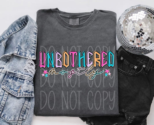 UNBOTHERED MOSTLY - DTF TRANSFER
