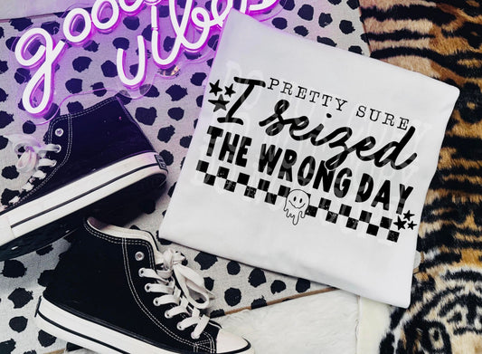 SEIZED THE WRONG DAY - DTF TRANSFER