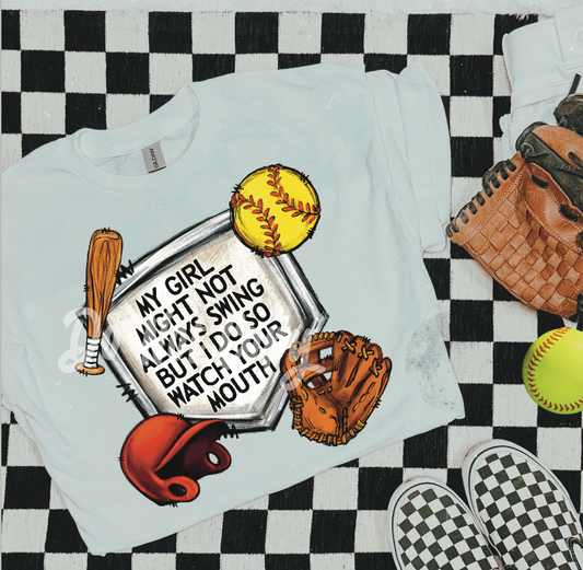 MY GIRL MIGHT NOT ALWAYS SWING, BUT I DO, SOFTBALL - DTF TRANSFER