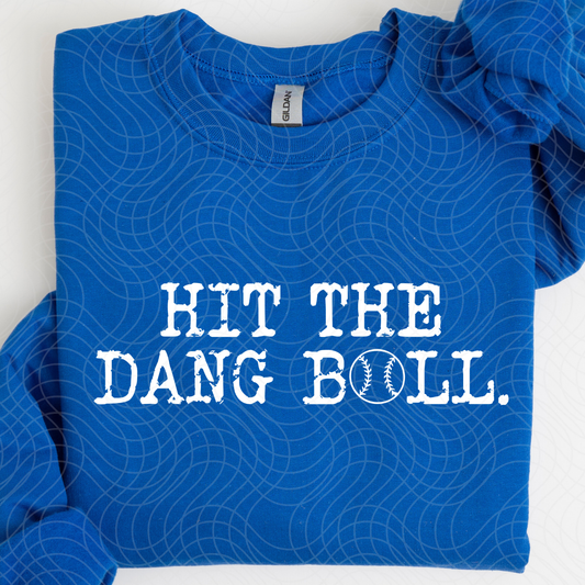 HIT THE DANG BALL - DTF TRANSFER