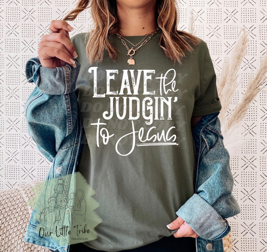 LEAVE THE JUDGIN’ TO JESUS - WHITE - SCREEN PRINT