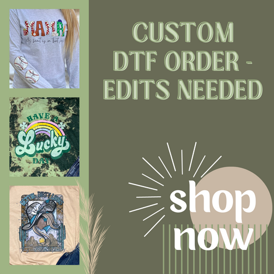 CUSTOM DTF W/ FILE - EDITS NEEDED